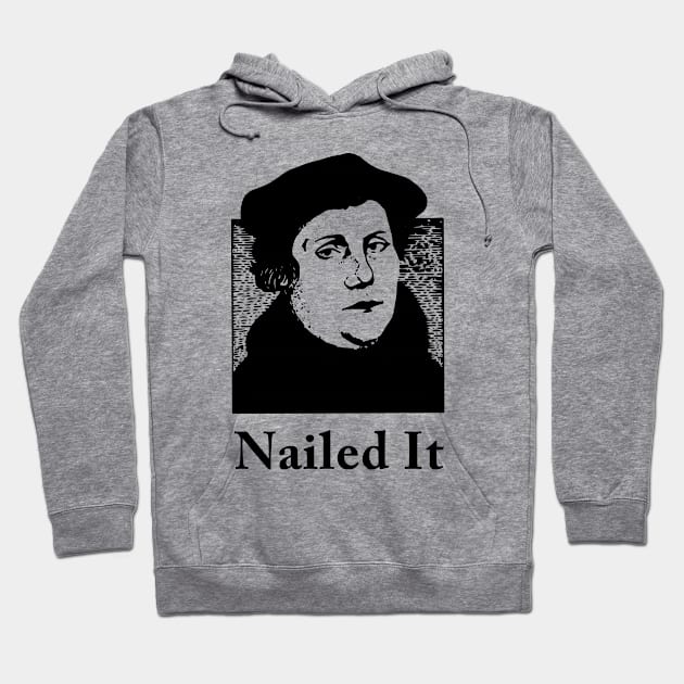 Martin Luther Nailed it Hoodie by martinroj